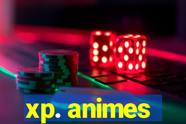 xp. animes